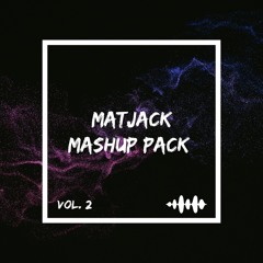 Matjack Mashup Pack Vol. 2 I FREE DOWNLOAD!!!