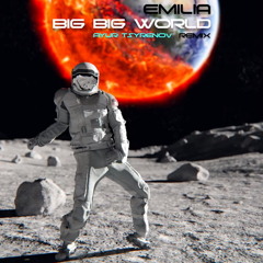 Emilia - Big Big World (Ayur Tsyrenov Remix)