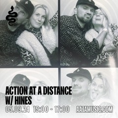 Action at a Distance w/ Hines - Aaja Channel 1 - 05 09 24