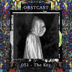 OBSTCAST 051 >>> The Key