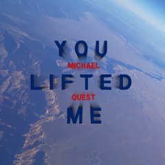 You Lifted Me