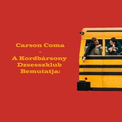 Carson Coma - A Kordbársony Dzsesszklub Bemutatja