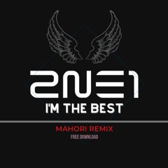 2NE1 - I'm The Best (Mahori Remix) ★FREEDOWNLOAD★