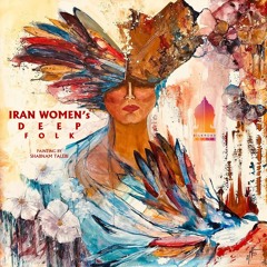 IRAN WOMEN's DEEP FOLK by (Arash Salehi)