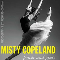 [Access] EPUB 💌 Misty Copeland: Power and Grace by  Richard Corman &  Cindy Bradley