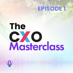The CXO Masterclass Episode 1 - The Role Of Tech and Tools in Empowering Sales Teams