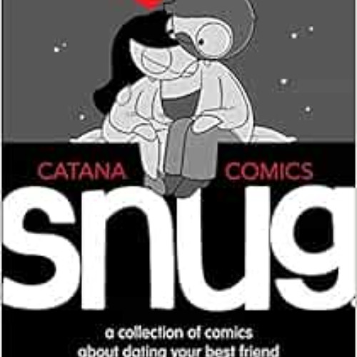 download EBOOK √ Snug: A Collection of Comics about Dating Your Best Friend by Catana
