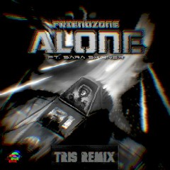 Friendzone - Alone (ft. Sara Skinner) [TriS Remix]