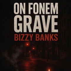 Bizzy Banks - On Fonem Grave