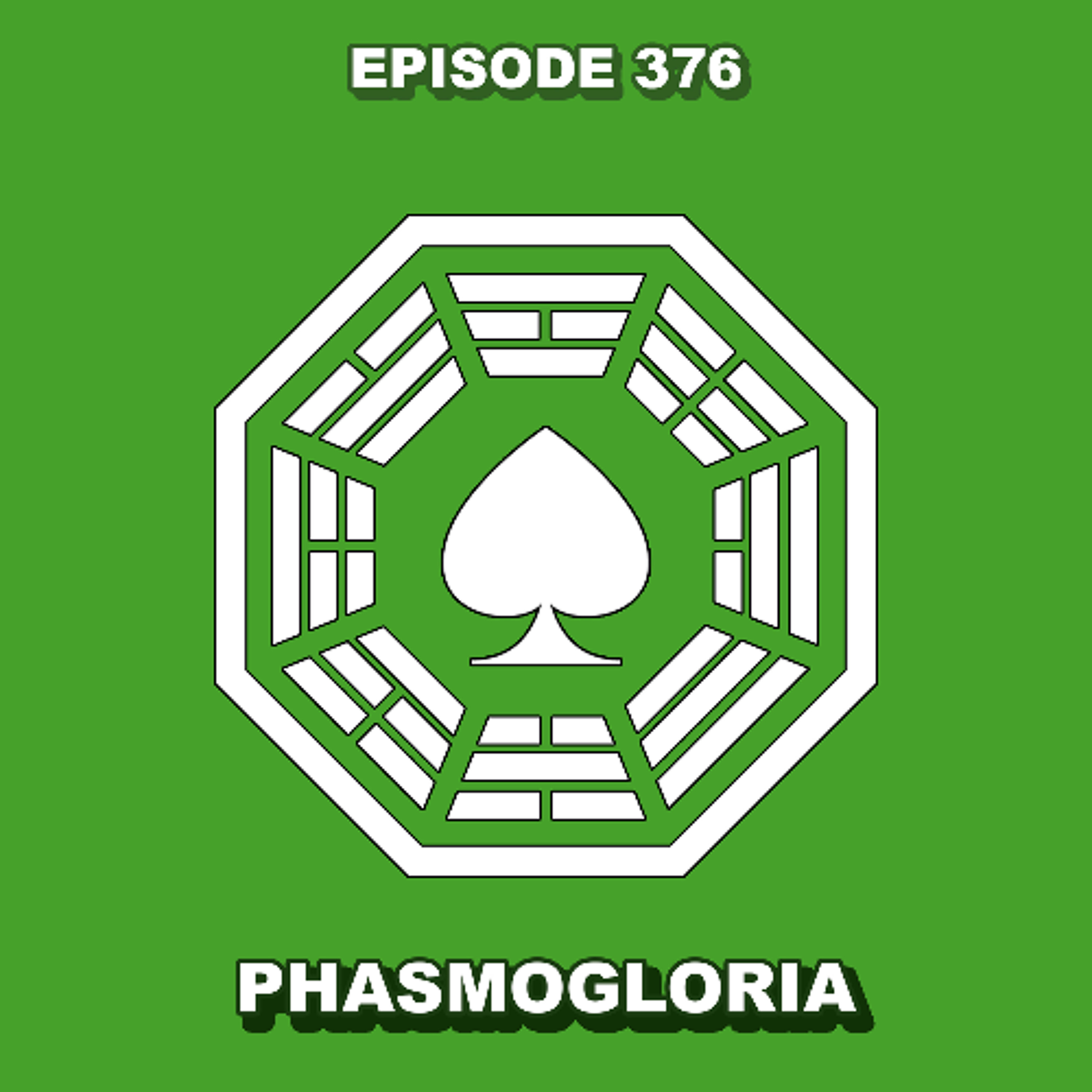 Episode 376 - Phasmogloria