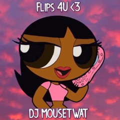 FLIPS 4U <3 MIX -- DJ MOUSETWAT