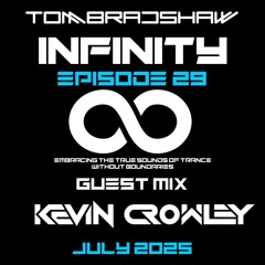 Tom Bradshaw - Infinity 29, Guest Mix: Kevin Crowley [July 2025]