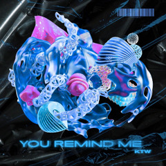 YOU REMIND ME