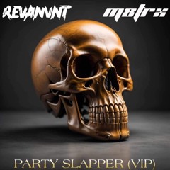 M8TRX x REVANVNT - PARTY SLAPPER VIP