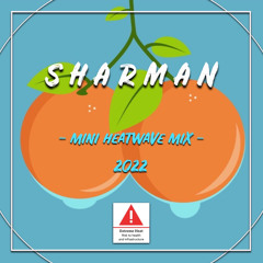 Sharman - mini heatwave mix 2022