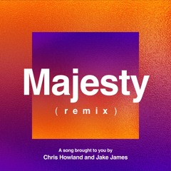 Chris Howland x Jake James - Majesty (Remix)