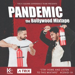 PANDEMIC the Bollywood MIXTAPE - DJ ATRIX and DJ K SQUARE