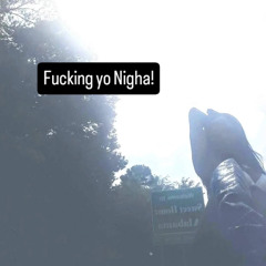 Fucking Yo Nigha