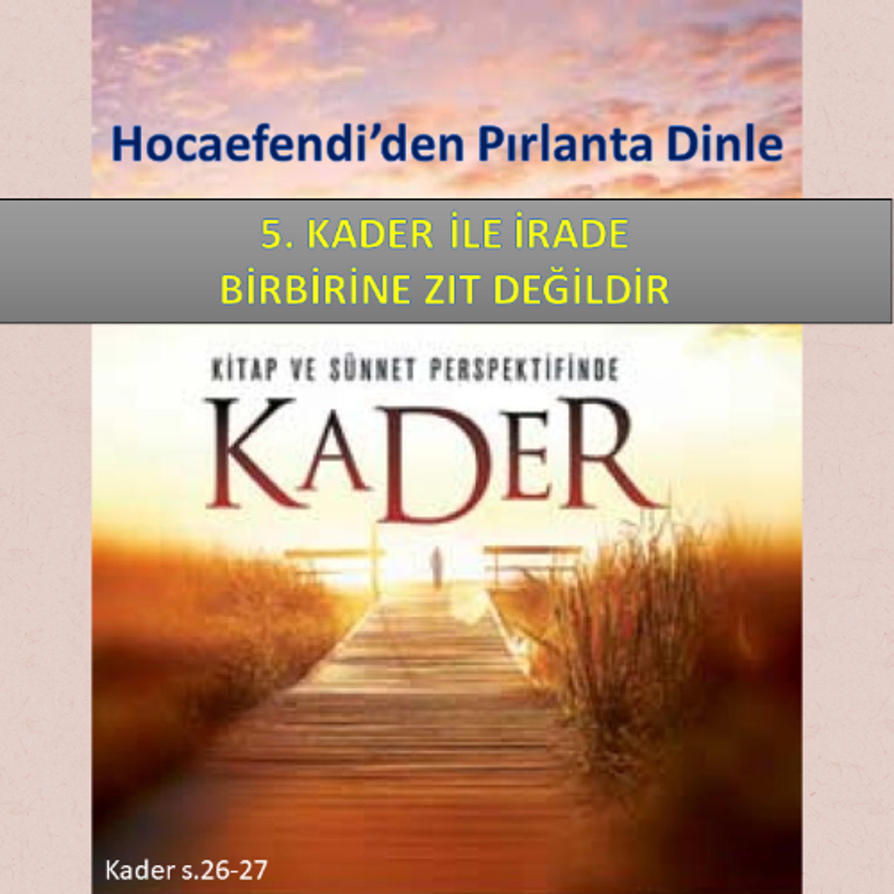 Hocaefendi’den Pırlanta Dinle - Kader s.026-27 - M. Fethullah Gülen Hocaefendi (rh)