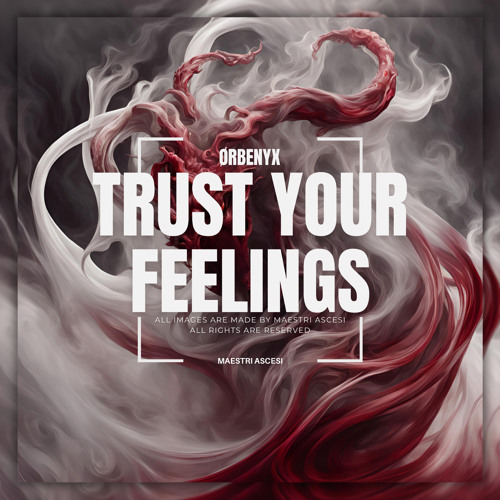 ØRBENYX - TRUST YOUR FEELINGS
