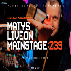 Dj Matys - Live on Mainstage ''239 [LIVE UP] (19.01.2025) up by PRAWY