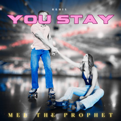 “You Stay” remix - Mel the Prophet