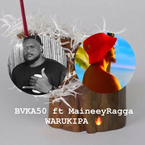 Bvka50 ft MaineeyRagga - WARUKIPA (new2025) 🔥🔥