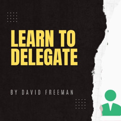 Is That Really In The Bible? 5-Learn to Delegate. By David Freeman