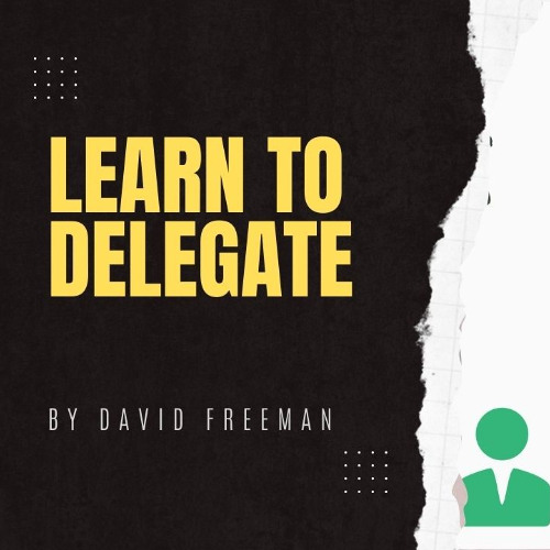 Is That Really In The Bible? 5-Learn to Delegate. By David Freeman