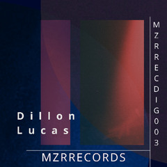 MZRRECDIG003 - DILLON LUCAS (incl. Franz Jäger Remix)