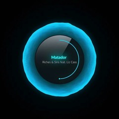 Matador - Riches & Sins feat. Liz Cass (Original Mix)