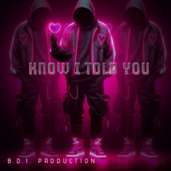 KNOW I TOLD YOU