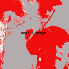 Reds & Greys