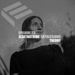 Elektrotribe Expressions Episode 23: Theony