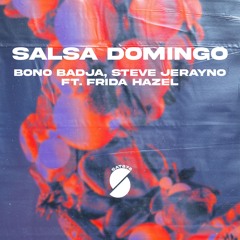 Bono Badja, Steve Jerayno - Salsa Domingo (Ft. Frida Hazel)