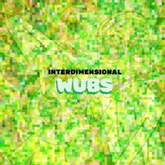 Interdimensional Wubs