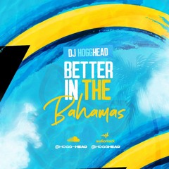 Better In The Bahamas (100% Bahamian Mix)