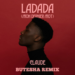Claude - Ladada (Mon Dernier Mot) (Butesha Remix) [Radio Edit]