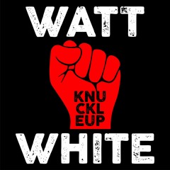 Watt White - Knuckle Up