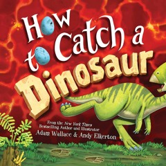 ❤DOWNLOAD❤ BOOK ⚡PDF⚡ How to Catch a Dinosaur