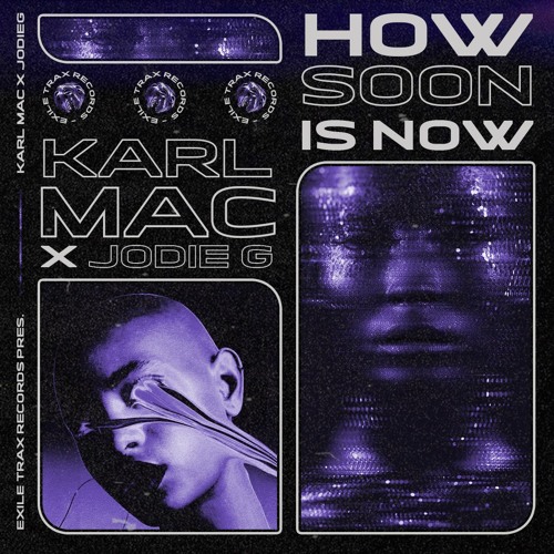 KARL MAC X JODIEG - HOW SOON IS NOW [RADIO EDIT] [EXLTRXPREMIERE]