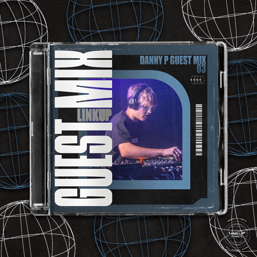 LINKUP GUEST MIX 003 - DANNY P