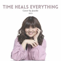 Time Heals Everything || Cover by Joselle