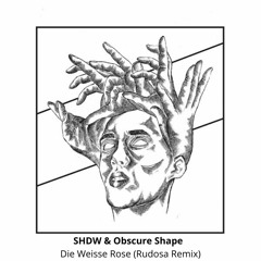 Shdw & Obscure Shape - Die Weisse Rose (Rudosa Remix) (FREE DOWNLOAD)