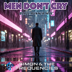 Men Don't Cry (Blade Runner Mix)
