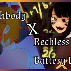 Deathbody X Reckless Battery Burns || Ghost and Pals mashup