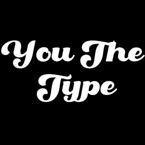 You The Type