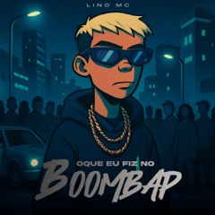 LinoMC - O Que Eu Fiz no BoomBap