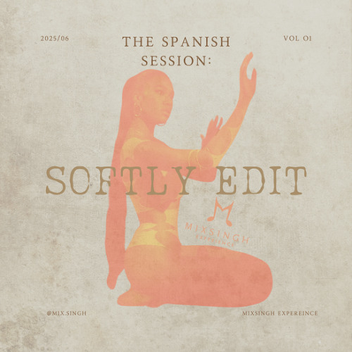 SPANISH SESSIONS VOL.1: SOFTLY EDIT FT AMBER MARK