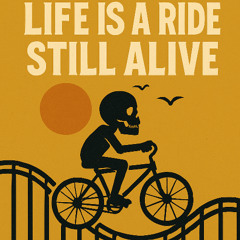 Life is a Ride